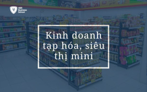 Kinh doanh tạp hóa, siêu thị mini