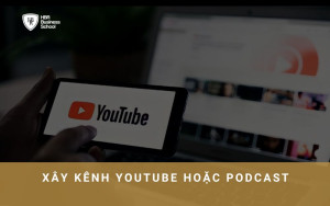 Xây kênh YouTube hoặc Podcast