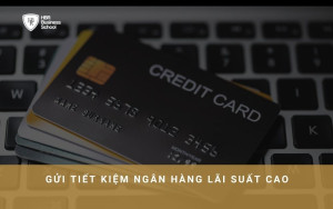 Gửi tiết kiệm ngân hàng lãi suất cao