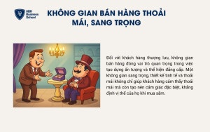 Không gian bán hàng sang trọng tạo ấn tượng mạnh mẽ cho khách hàng