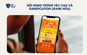 Nội dung tương tác cao và Gamification (game hóa)