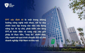 FPT Corporation với tầm nhìn, tư duy chiến lược AI “Make in Vietnam”