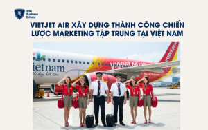 Vietjet Air xây dựng thành công chiến lược marketing tập trung tại Việt Nam