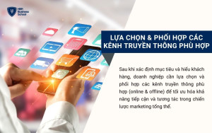 Lựa chọn & Phối hợp các kênh truyền thông phù hợp