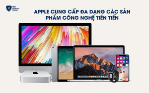 Apple cung cấp đa dạng các sản phẩm công nghệ