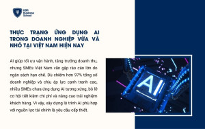 Thực trạng ứng dụng AI trong doanh nghiệp vừa và nhỏ tại Việt Nam hiện nay