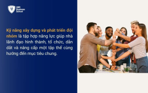 Kỹ năng xây dựng và phát triển đội nhóm là gì?