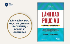 Sách lãnh đạo phục vụ (Servant Leadership) - Robert K. Greenleaf