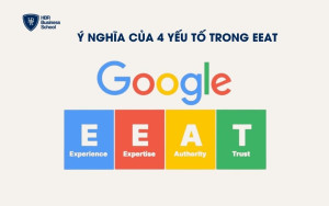 Ý nghĩa của 4 yếu tố trong EEAT