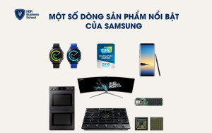 Một số dòng sản phẩm nổi bật của Samsung
