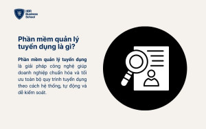 Phần mềm quản lý tuyển dụng là gì?