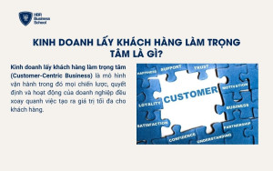 Kinh doanh lấy khách hàng làm trọng tâm là gì?