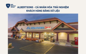 Cách Albertsons cá nhân hóa trải nghiệm khách hàng bằng dữ liệu