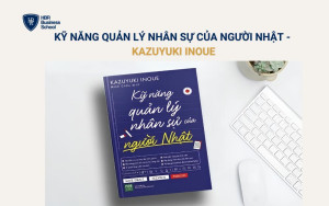 Kỹ Năng Quản Lý Nhân Sự Của Người Nhật - Kazuyuki Inoue