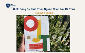 OJT: Công Cụ Phát Triển Nguồn Nhân Lực Kế Thừa - Nakao Yusuke