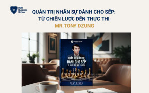 Quản Trị Nhân Sự Dành Cho Sếp: Từ Chiến Lược Đến Thực Thi - Mr. Tony Dzung