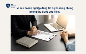 Vì sao doanh nghiệp đăng tin tuyển dụng nhưng không thu hút được ứng viên?