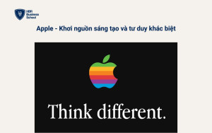 Apple - Khơi nguồn sáng tạo và tư duy khác biệt