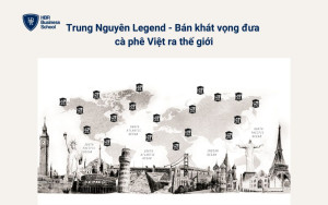Trung Nguyên Legend - Bán khát vọng đưa cà phê Việt ra thế giới