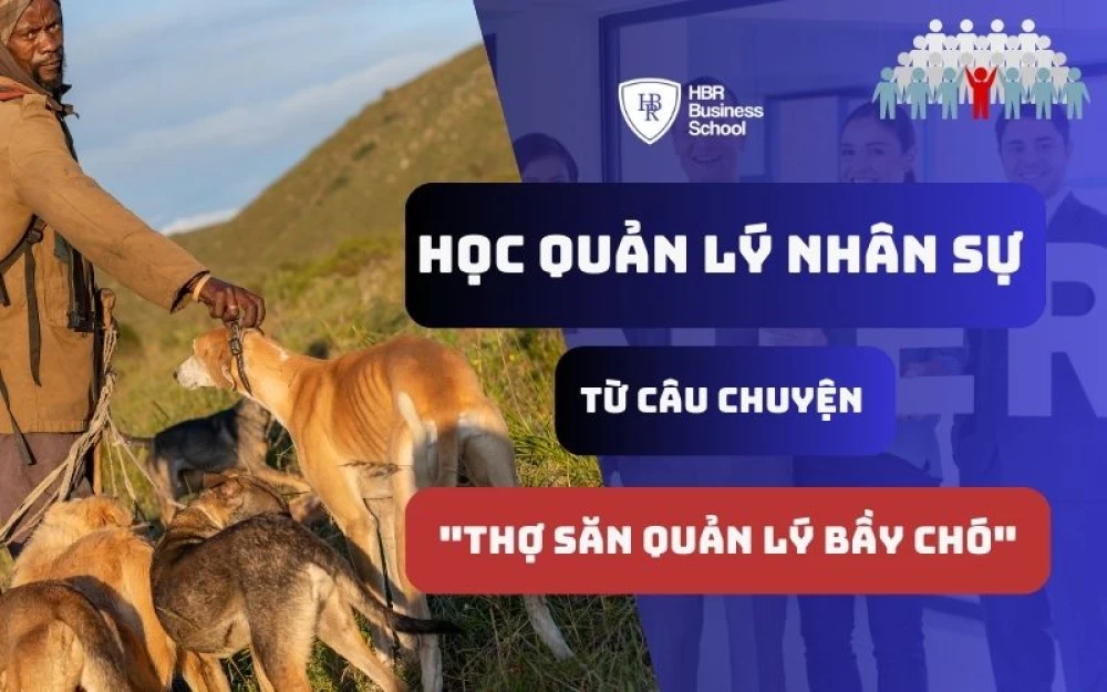 HỌC QUẢN LÝ NHÂN SỰ TỪ CÂU CHUYỆN THỢ SĂN QUẢN LÝ BẦY CHÓ