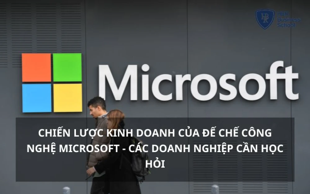 CHIẾN LƯỢC KINH DOANH CỦA MICROSOFT - ĐẾ CHẾ CÔNG NGHỆ THẾ GIỚI