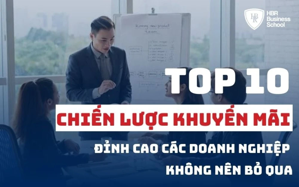 TOP 10 CHIẾN LƯỢC KHUYẾN MÃI MÀ CÁC DOANH NGHIỆP KHÔNG NÊN BỎ QUA