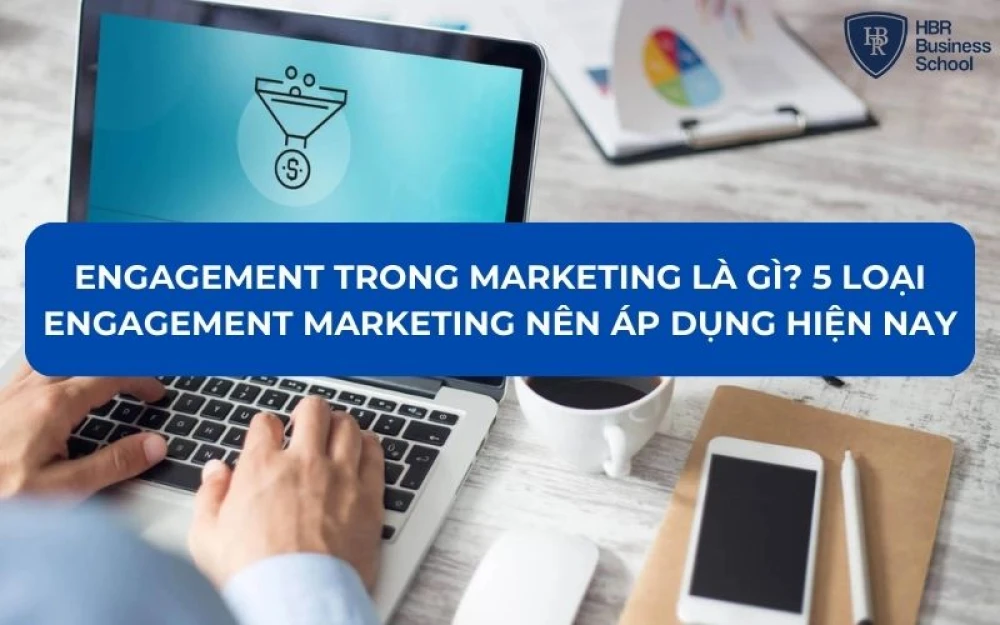 ENGAGEMENT TRONG MARKETING LÀ GÌ? 5 LOẠI ENGAGEMENT NÊN ÁP DỤNG