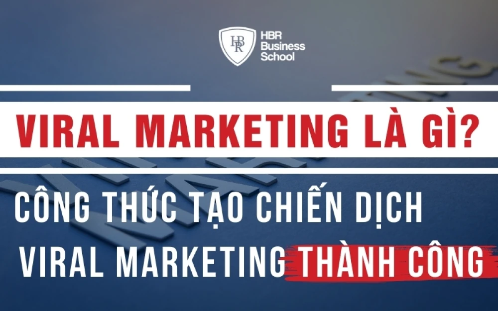 CÔNG THỨC TẠO CHIẾN DỊCH VIRAL MARKETING THÀNH CÔNG